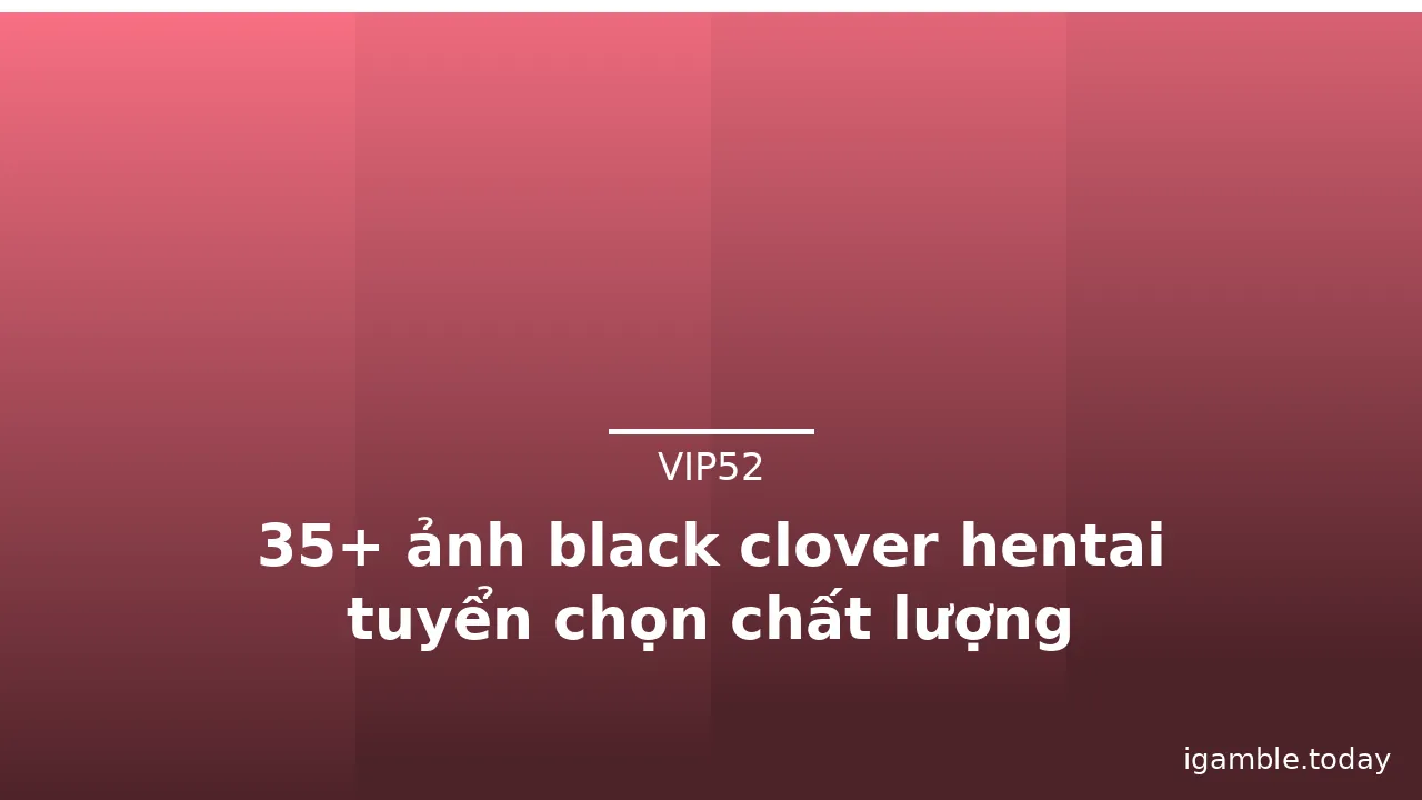 35+ ảnh black clover hentai tuyển chọn chất lượng · ảnh 2