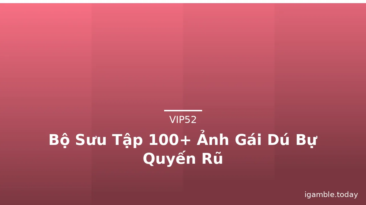 Bộ Sưu Tập 100+ Ảnh Gái Dú Bự Quyến Rũ · ảnh 1