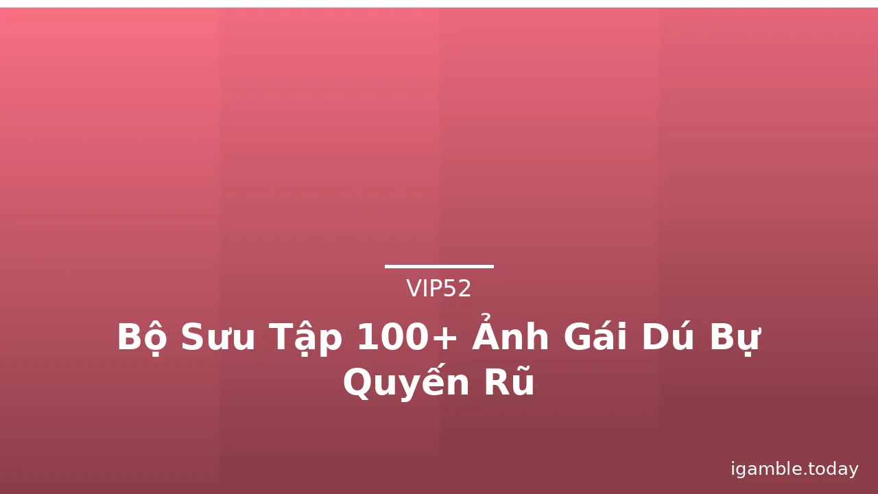 Bộ Sưu Tập 100+ Ảnh Gái Dú Bự Quyến Rũ · ảnh 3