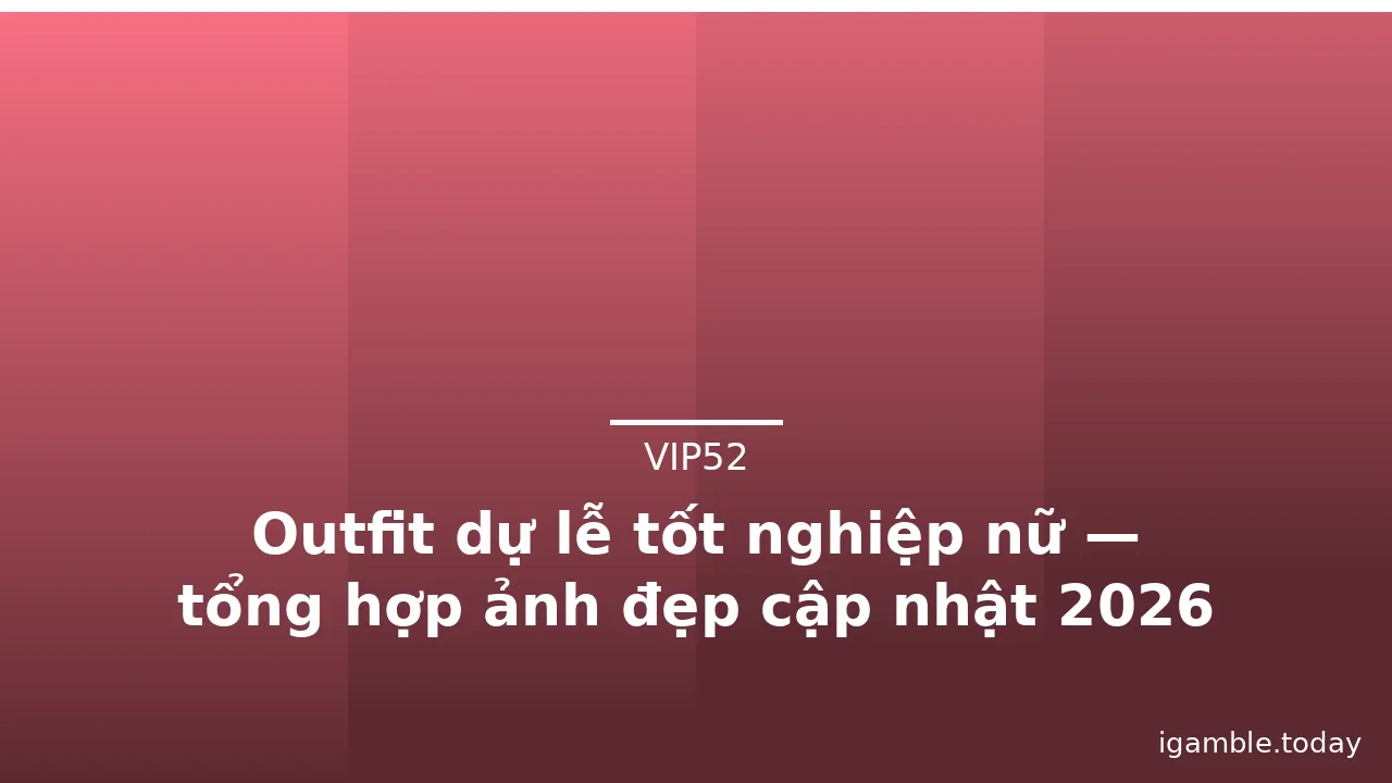 Outfit dự lễ tốt nghiệp nữ — tổng hợp ảnh đẹp cập nhật 2026 · ảnh 2