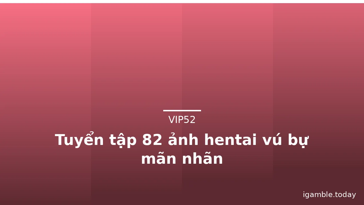 Tuyển tập 82 ảnh hentai vú bự mãn nhãn
