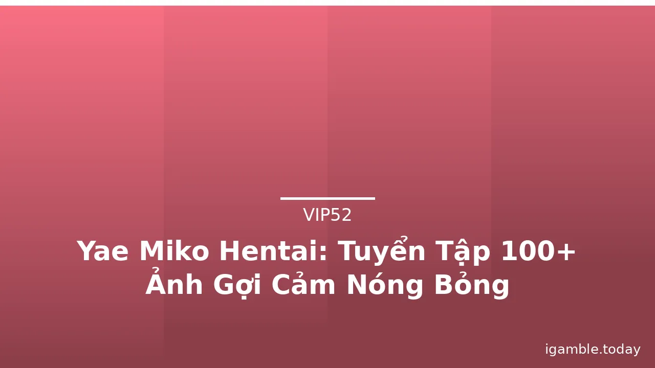 Yae Miko Hentai: Tuyển Tập 100+ Ảnh Gợi Cảm Nóng Bỏng · ảnh 2