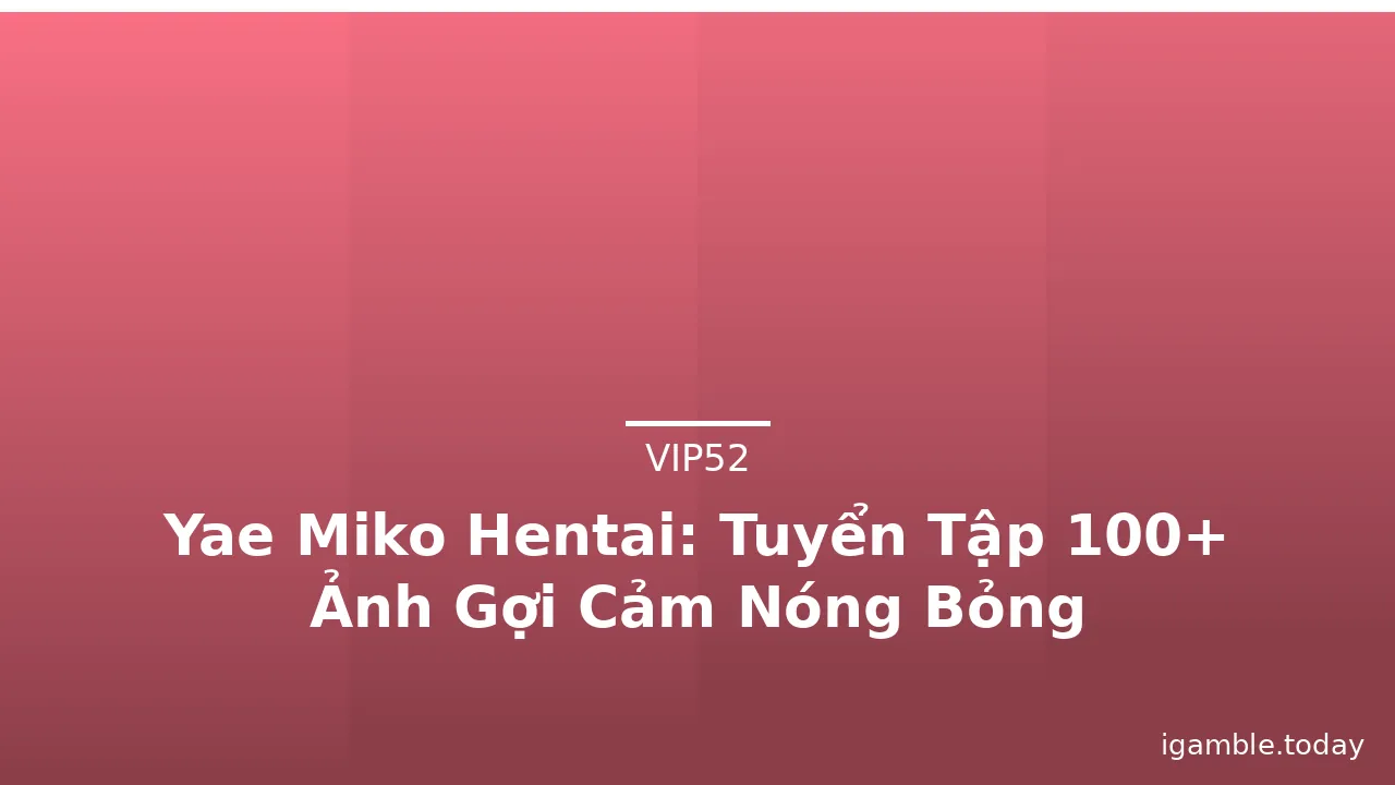 Yae Miko Hentai: Tuyển Tập 100+ Ảnh Gợi Cảm Nóng Bỏng · ảnh 3